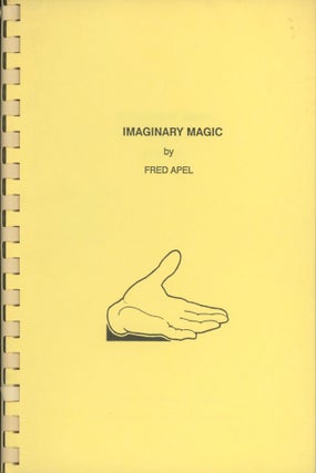 Item #0089053 Imaginary Magic. Fred Apel