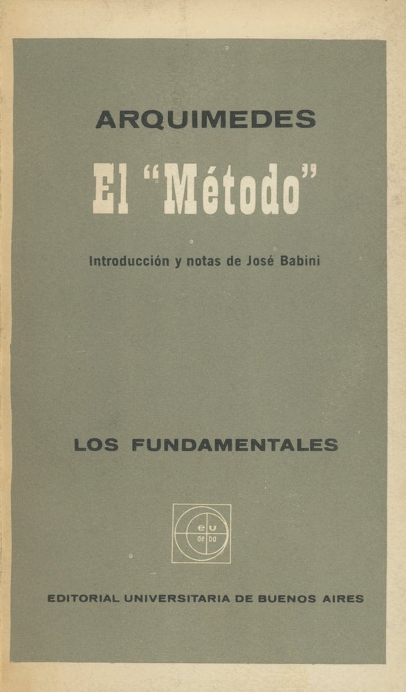 Item #0089071 El Metodo; Coleccion los Fundamentales Buenos Aires. 1966. Jose Babini, intro., Arquimedes.