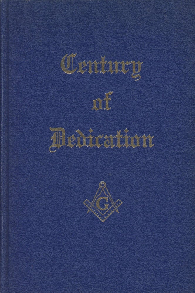 Item #0089076 Century of Dedication, 1868-1968: A Short History of Mystic Tie Lodge No. 398 Free and Accepted Masons Indianapolis, Indiana; Commemorating the One-Hundredth Anniversary of the Lodge. James B. Gale.