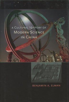 Item #0089159 A Cultural History of Modern Science in China; New Histories of Science,...