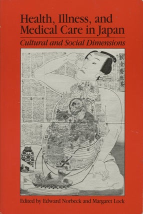 Item #0089168 Health, Illness, and Medical Care in Japan: Cultural and Social Dimensions. Edward...