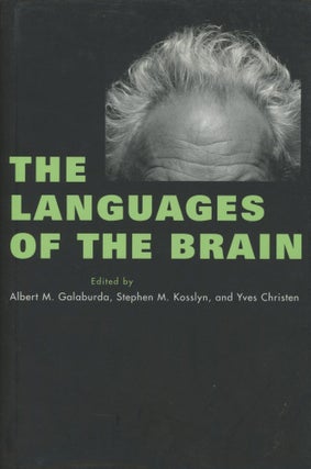 Item #0089175 The Languages of the Brain. Albert M. Galaburda, Stephen M. Kosslyn, Yves Christen