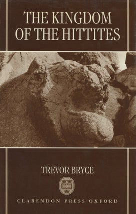 Item #0089178 The Kingdom of the Hittites. Trevor Bryce