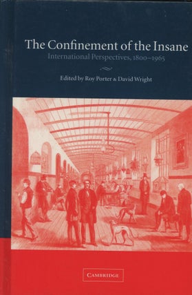 Item #0089184 The Confinement of the Insane: International Perspectives, 1800-1965. Roy Porter,...