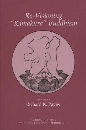 Item #0089210 Re-Visioning "Kamakura" Buddhism; Kuroda Studies in East Asian Buddhism 11. Richard...