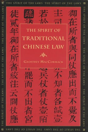 Item #0089229 The Spirit of Traditional Chinese Law; The Spirit of the Laws series. Geoffrey...