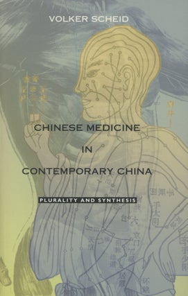 Item #0089236 Chinese Medicine in Contemporary China: Plurality and Synthesis; Science and...