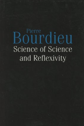Item #0089245 Science of Science and Reflexivity. Pierre Bourdieu, trans Richard Nice