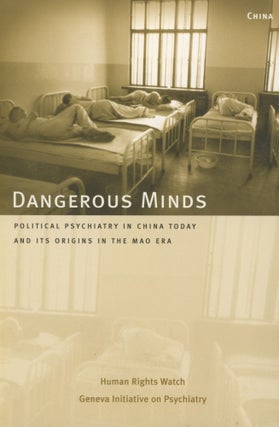 Item #0089263 Dangerous Minds: Political Psychiatry in China Today and Its Origins in the Mao...