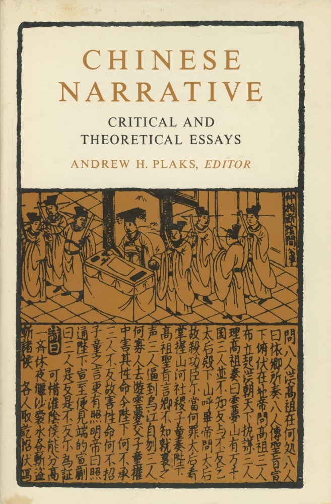 Item #0089287 Chinese Narrative: Critical and Theoretical Essays. Andrew H. Plaks, ed., fore Cyril Birch.