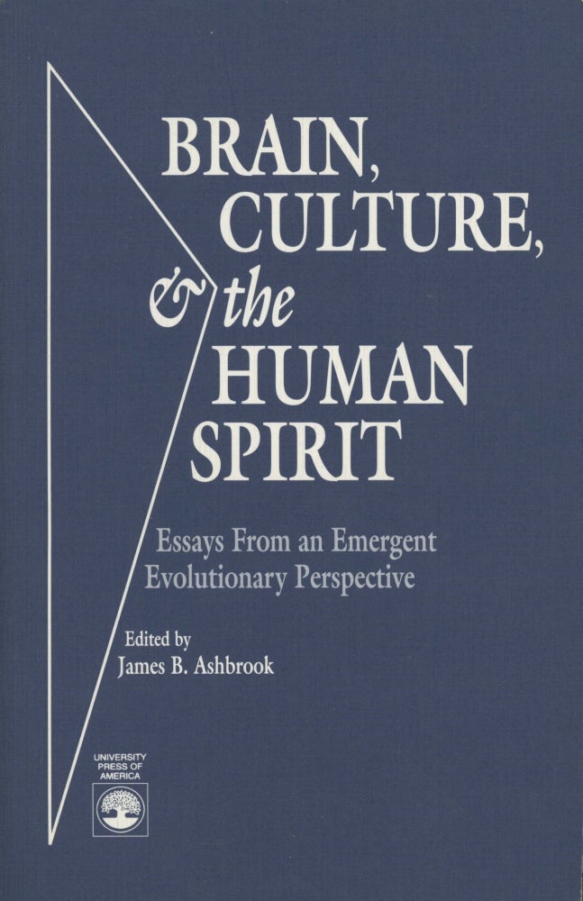 Item #0089293 Brain, Culture, and the Human Spirit: Essays from an Emergent Evolutionary Perspective. James B. Ashbrook, ed.