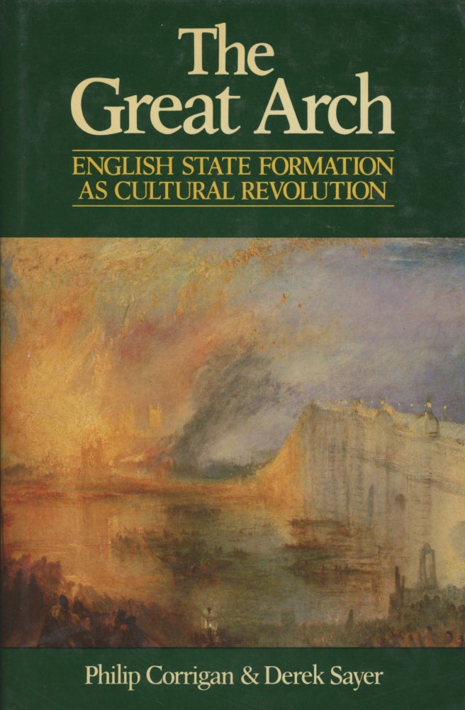 Item #0089308 The Great Arch: English State Formation As Cultural Revolution. Philip Corrigan, Derek Sayer.
