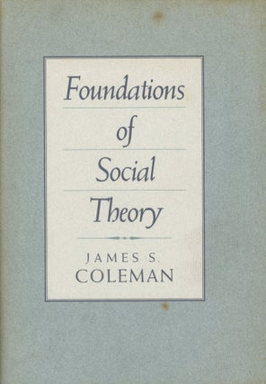 Item #0089311 Foundations of Social Theory. James S. Coleman