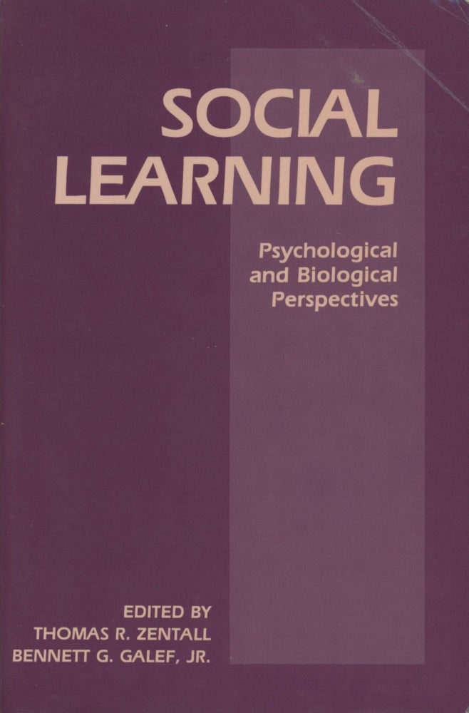 Item #0089323 Social Learning: Psychological and Biological Perspectives. Thomas R. Zentall, Bennett G. Galef Jr., Et. Al.