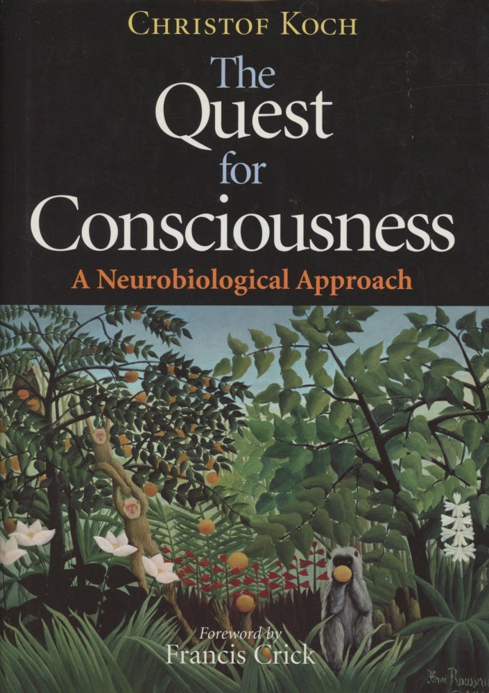 Item #0089327 The Quest for Consciousness: A Neurobiological Approach. Christof Koch, fore Francis Crick.
