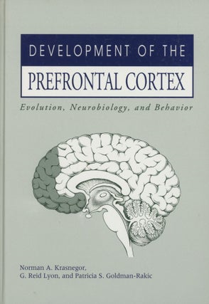 Item #0089328 Development of the Prefrontal Cortex: Evolution, Neurobiology, and Behavior. Norman...