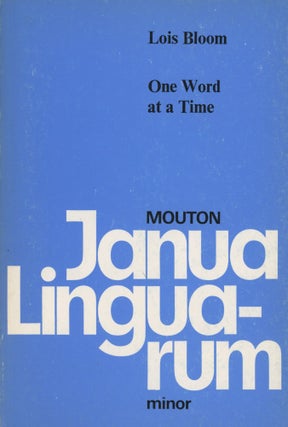 Item #0089358 One Word at a Time: The Use of Single Word Utterances Before Syntax; Janua...