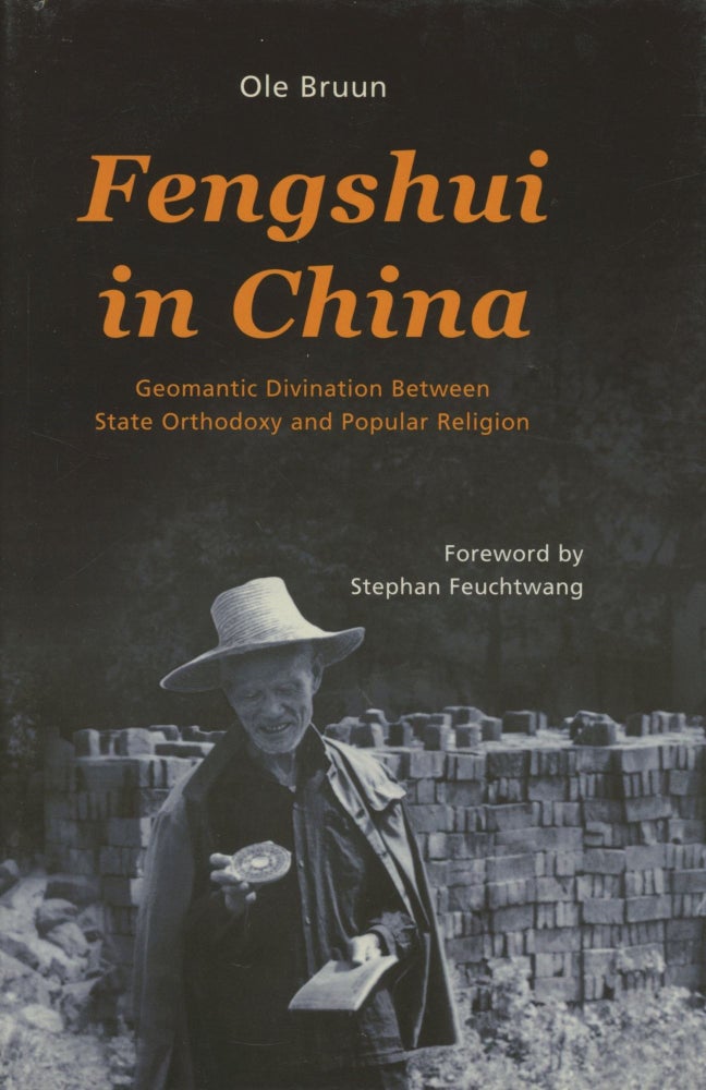 Item #0089360 Fengshui in China: Geomantic Divination Between State Orthodoxy and Popular Religion. Ole Bruun, fore Stephan Feuchwang.