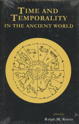 Item #0089365 Time and Temporality in the Ancient World. Ralph M. Rosen