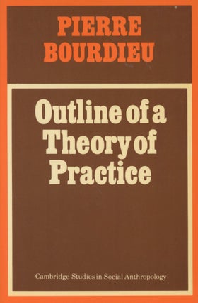Item #0089371 Outline of a Theory of Practice; Cambridge Studies in Social and Cultural...