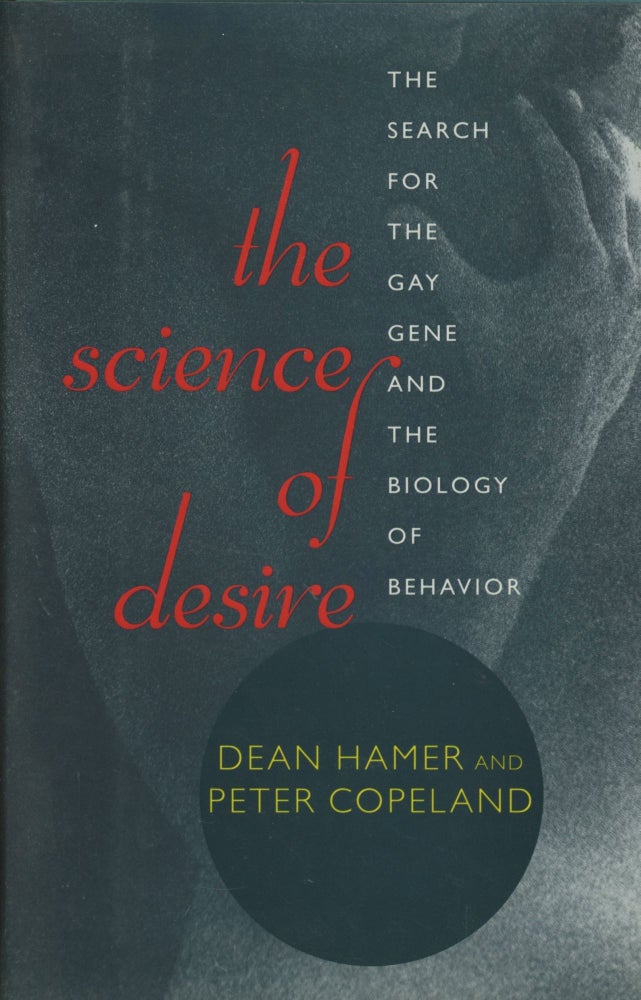 Item #0089377 The Science of Desire: The Search for the Gay Gene and the Biology of Behavior. Dean Hamer, Peter Copeland.