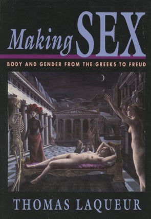 Item #0089379 Making Sex: Body and Gender from The Greeks To Freud. Thomas Laqueur