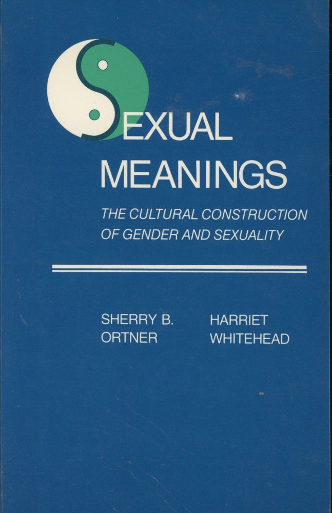 Item #0089387 Sexual Meanings: The Cultural Construction of Gender and Sexuality. Sherry B. Ortner, Harriet Whitehead.