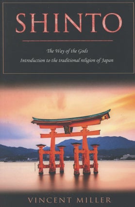 Item #0089391 Shinto, The Way of Gods: Introduction to the Traditional Religion of Japan. Vincent...