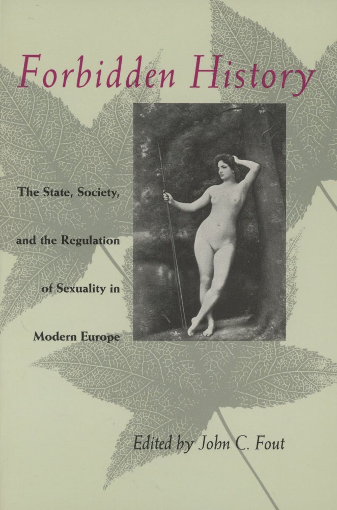 Item #0089395 Forbidden History: The State, Society, and the Regulation of Sexuality in Modern Europe. John C. Fout, ed.