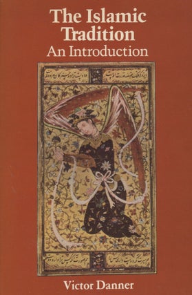 Item #0089397 The Islamic Tradition: An Introduction. Victor Danner