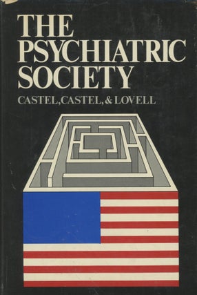 Item #0089423 The Psychiatric Society. Robert Castel, Francoise Castel, Anne Lovell, trans Arthur...