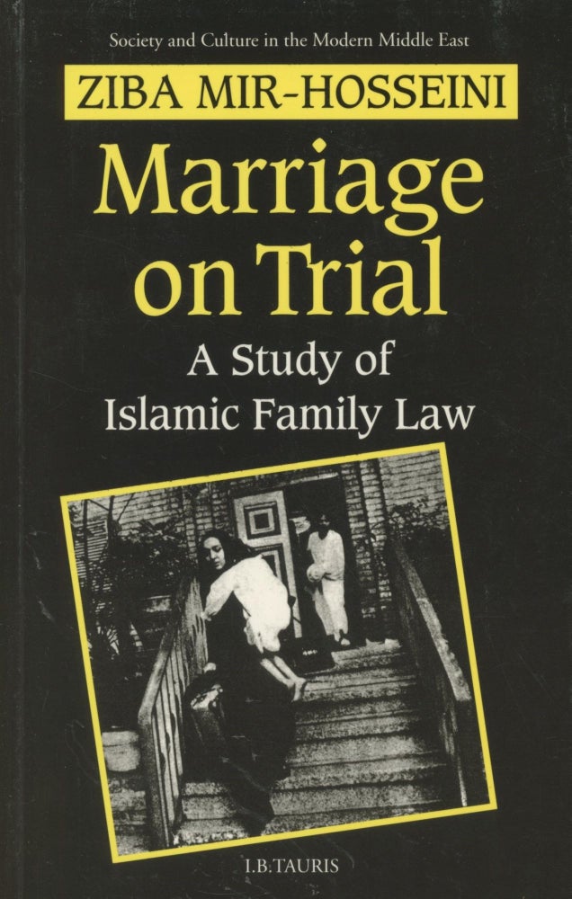 Item #0089425 Marriage on Trial: A Study of Islamic Family Law; Society and Culture in the Modern Middle East. Ziba Mir-Hosseini.