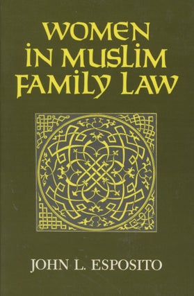 Item #0089427 Women in Muslim Family Law; Contemporary Issues in the Middle East. John L. Esposito
