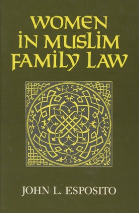 Item #0089427 Women in Muslim Family Law; Contemporary Issues in the Middle East. John L. Esposito