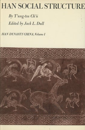 Item #0089429 Han Social Structure; Han Dyansty China, Volume I. Ch'u T'ung-tsu, ed Jack L. Dull