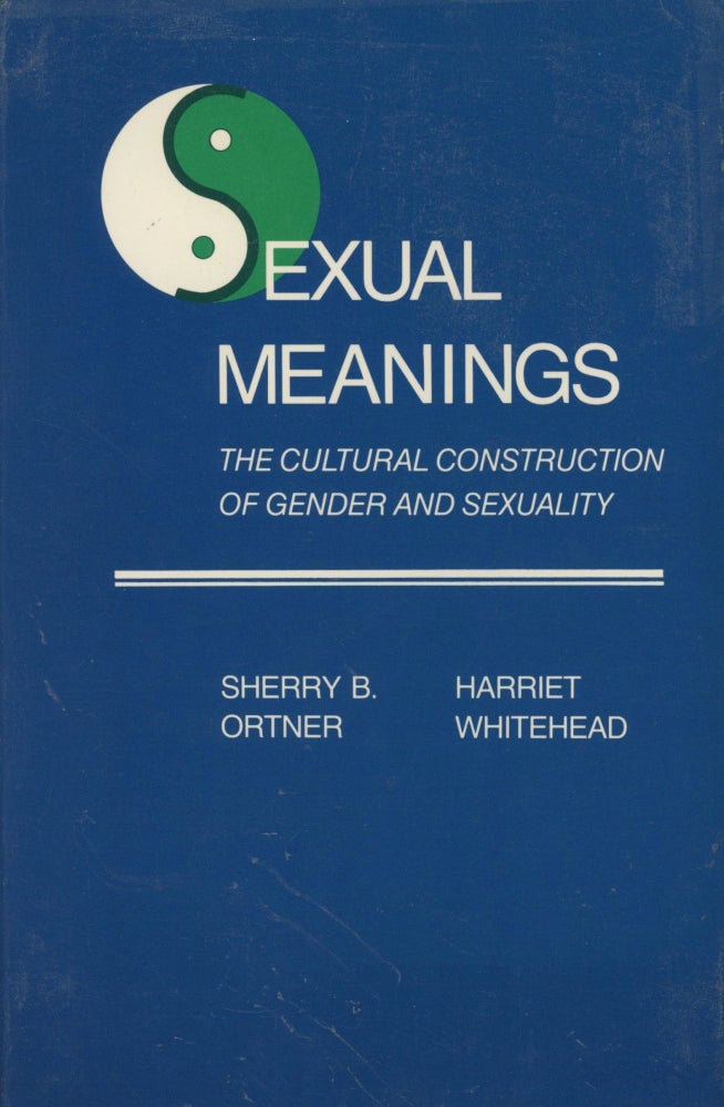Item #0089430 Sexual Meanings: The Cultural Construction of Gender and Sexuality. Sherry B. Ortner, Harriet Whitehead.