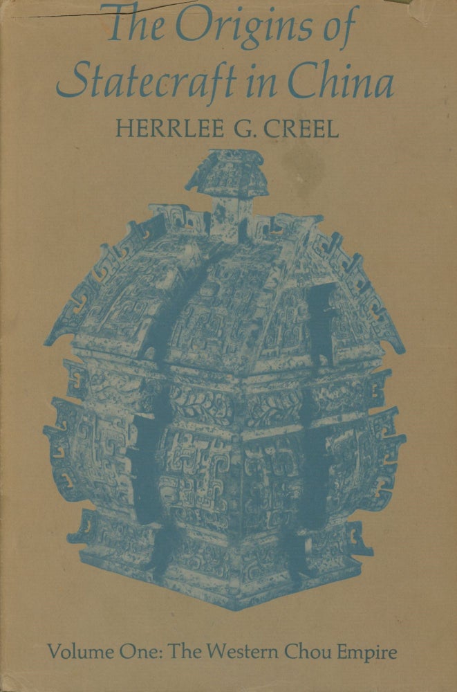 Item #0089436 The Origins of Statecraft in China, Volume 1: The Western Chou Empire. Herrlee G. Creel.