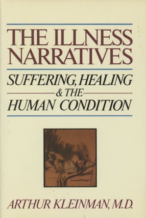 Item #0089440 The Illness Narratives: Suffering, Healing, & the Human Condition. Arthur Kleinman