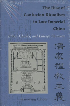 Item #0089442 The Rise of Confucian Ritualism in Late Imperial China: Ethics, Classics, and...