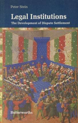 Item #0089450 Legal Institutions: The Development of Dispute Settlement. Peter Stein