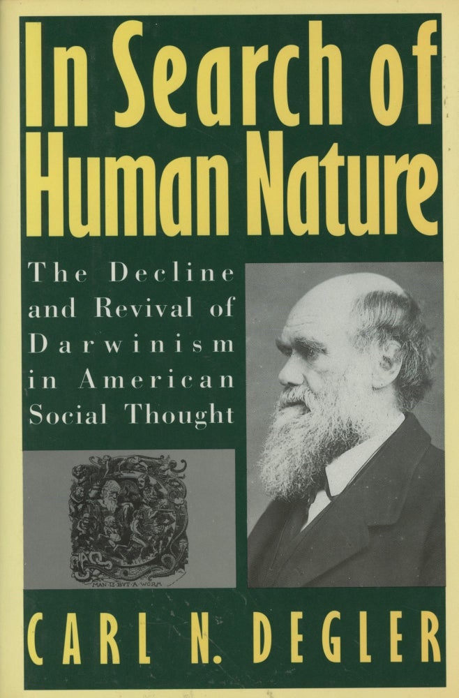 Item #0089473 In Search of Human Nature: The Decline and Revival of Darwinism in American Social Thought. Carl N. Degler.