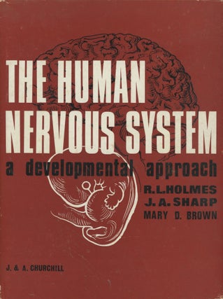 Item #0089475 The Human Nervous System : A Developmental Approach. R. L. Holmes, J. A. Sharp, ill...