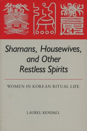 Item #0089481 Shamans, Housewives, and Other Restless Spirits: Women in Korean Ritual Life....