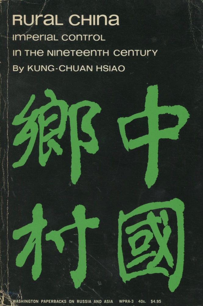 Item #0089488 Rural China: Imperial Control in the Nineteenth Century. Kung-Chuan Hsiao.