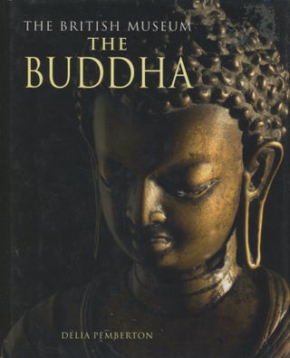 Item #0089497 The Buddha: The British Museum. Delia Pemberton