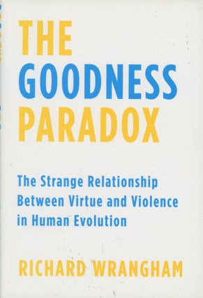 Item #0089500 The Goodness Paradox: The Strange Relationship Between Virtue and Violence in Human...
