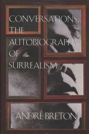 Item #0089505 Conversations: The Autobiography of Surrealism; European Sources. Andre Breton