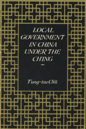 Item #0089527 Local Government in China Under the Ch'ing; Harvard East Asian Monographs, 143....