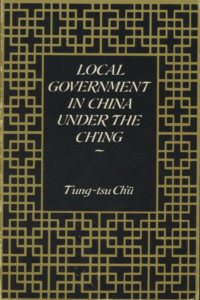 Item #0089527 Local Government in China Under the Ch'ing; Harvard East Asian Monographs, 143. Tung-tse Ch'u.