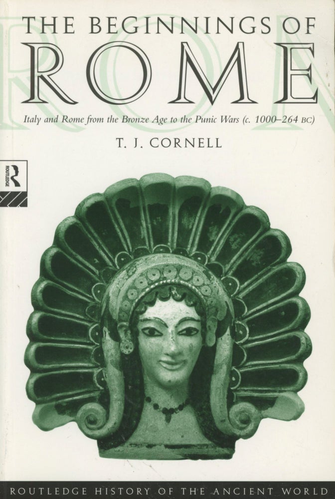 Item #0089528 The Beginnings of Rome: Italy and Rome from the Bronze Age to the Punic Wars (c. 1000-264 BC). T. J. Cornell.